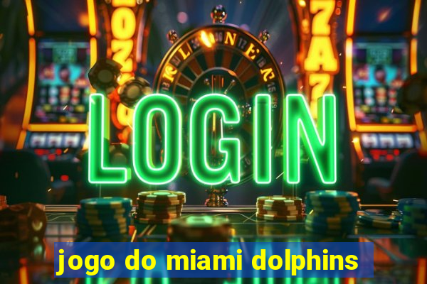 jogo do miami dolphins